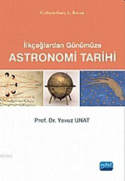 İlkçağlardan Günümüze Astronomi Tarihi - Yavuz Unat | Yeni ve İkinci E