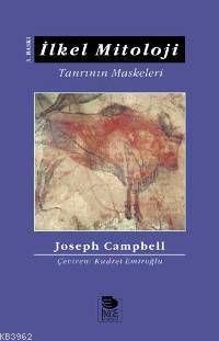 İlkel Mitoloji Tanrının Maskeleri 1 - Joseph Campbell | Yeni ve İkinci