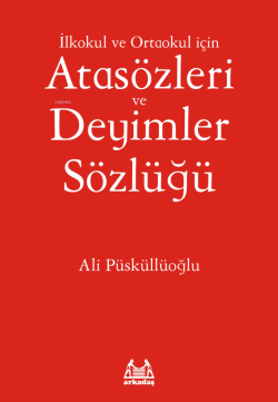 İlköğretim İçin Atasözleri ve Deyimler Sözlüğü - Ali Püsküllüoğlu | Ye