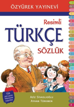 İlköğretim Resimli Türkçe Sözlük - Ayhan Türkmen Aziz Sivaslıoğlu Aziz