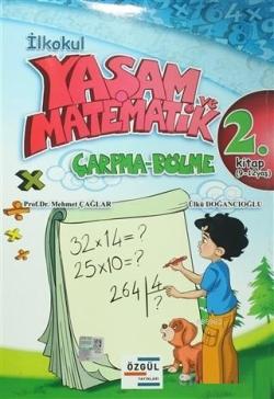 İlkokul Yaşam ve Matematik Çarpma-Bölme 2. Kitap (9-12 Yaş) - Mehmet Ç