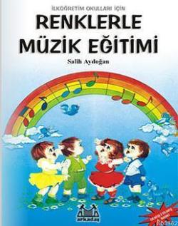 İlkokullar İçin Renklerle Müzik Eğitimi - Salih Aydoğan- | Yeni ve İki