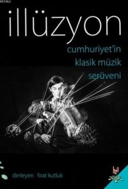 İllüzyon; Cumhuriyet'in Klasik Müzik Serüveni