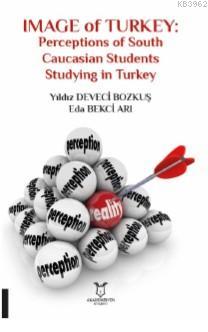 İmage of Turkey; Perceptions of South Caucasian Students Studying in Turkey
