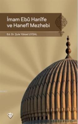İmam Ebu Hanife ve Hanefi Mezhebi - Şule Yüksel Uysal | Yeni ve İkinci