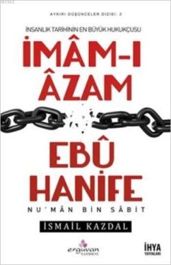 İmâm-ı Âzam Ebû Hanife - İsmail Kazdal | Yeni ve İkinci El Ucuz Kitabı