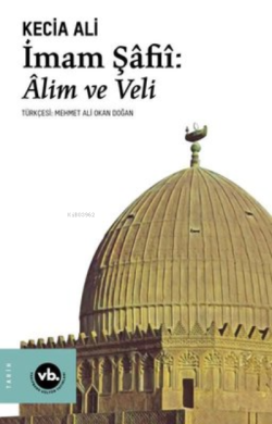 İmam Şafii: Alim Ve Veli - Kecia Ali | Yeni ve İkinci El Ucuz Kitabın 