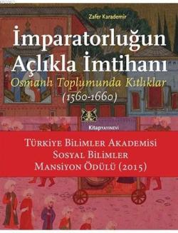 İmparatorluğun Açlıkla İmtihanı; Osmanlı Toplumunda Kıtlıklar (1560 - 1660)