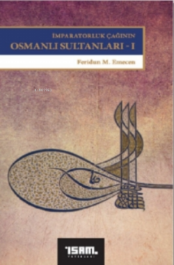 İmparatorluk Çağının Osmanlı Sultanları 1 - Feridun M. Emecen | Yeni v