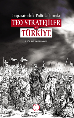 İmparatorluk Politikalarında Teo - Stratejiler ve Türkiye - Nadim Maci