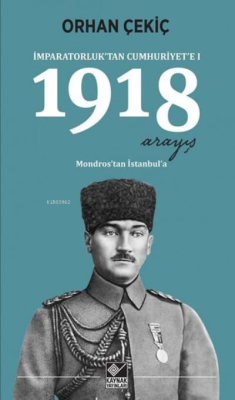 İmparatorluktan Cumhuriyete 1-1918 Arayış - Orhan Çekiç | Yeni ve İkin