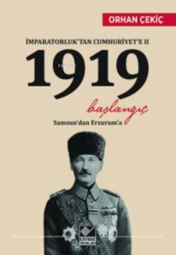 İmparatorluktan Cumhuriyete 2 - 1919 Başlangıç ;Samsun'dan Erzurum'a -