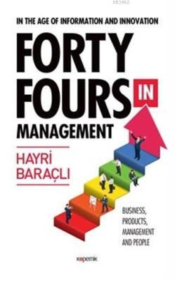 In The Age Of Information and Innovation Forty Fours In Management; Business, Products, Management and People