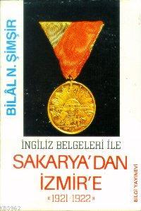 İngiliz Belgeleri İle Sakarya'dan İzmir'e 1921-1922 - Bilal N. Şimşir 