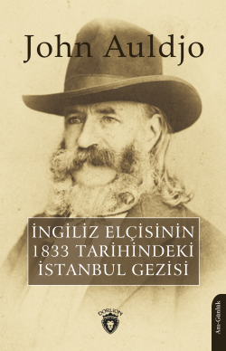 İngiliz Elçisinin 1833 Tarihindeki İstanbul Gezisi - John Auldjo | Yen
