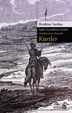 İngiliz Seyyahların Gözüyle Ondokuzuncu Yüzyılda Kürtler - İbrahim Tar
