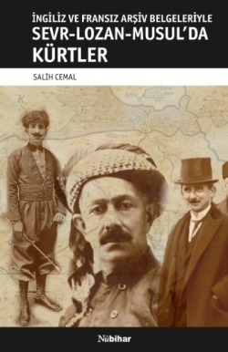 İngiliz ve Fransız Arşiv Belgeleriyle ;Sevr-Lozan-Musul’da Kürtler - S