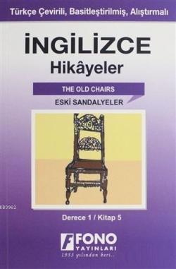 İngilizce Hikayeler - Eski Sandalyeler (Derece 1); Türkçe Çevirili, Basitleştirilmiş, Alıştırmalı