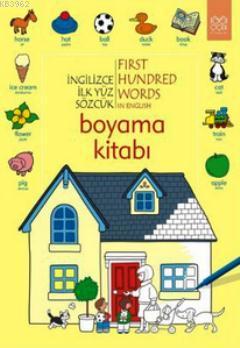 İngilizce İlk Yüz Sözcük Boyama Kitabı; First Hundred Words İn English