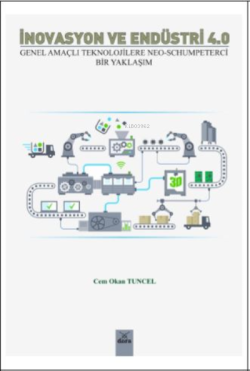 İnovasyon Ve Endüstri 4.0;Genel Amaçlı Teknolojilere Neo-Schumpeterci Bir Yaklaşım
