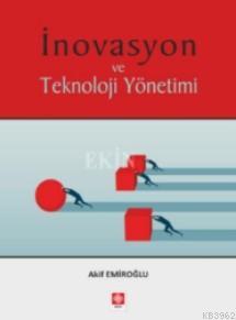 İnovasyon ve Teknoloji Yönetimi - Akif Emiroğlu - Akif Emiroğlu | Yeni