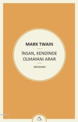 İnsan , Kendinde Olmayını Arar - Mark Twain | Yeni ve İkinci El Ucuz K