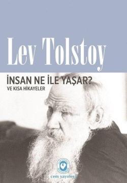 İnsan Ne İle Yaşar? Ve Kısa Hikayeler - Lev Nikolayeviç Tolstoy | Yeni