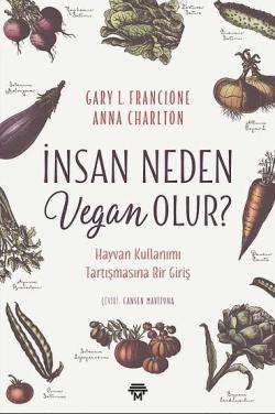 İnsan Neden Vegan Olur? - Gary L. Francione | Yeni ve İkinci El Ucuz K