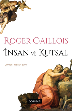İnsan ve Kutsal - Roger Caillois | Yeni ve İkinci El Ucuz Kitabın Adre