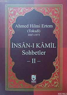 İnsanı Kamil Sohbetler 2; (Tokadi) 1887 - 1973