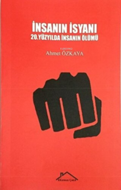 İnsanın İsyanı - Ahmet Özkaya | Yeni ve İkinci El Ucuz Kitabın Adresi