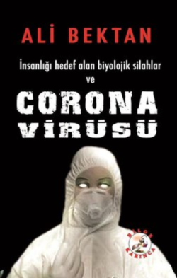 İnsanlığı Hedef Alan Biyolojik Silahlar ve Corona Virüsü - Ali Bektan 
