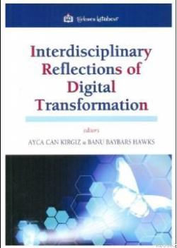 Interdisciplinary Reflections of Digital Transformation - Ayça Can Kır