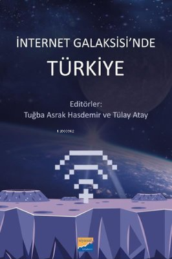İnternet Galaksisi'nde Türkiye - Tuğba Asrak Hasdemir | Yeni ve İkinci