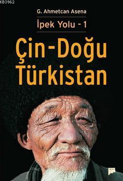 İpek Yolu 1 - Çin-Doğu Türkistan - G. Ahmetcan Asena | Yeni ve İkinci 