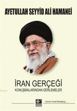 İran Gerçeği; Konuşmalarından Derlemeler