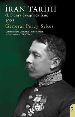 İran Tarihi (I. Dünya Savaşı’nda İran) 1922 - General Percy Sykes | Ye