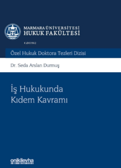 İş Hukukunda Kıdem Kavramı Marmara Üniversitesi Hukuk Fakültesi Özel 