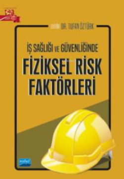 İş Sağlığı ve Güvenliğinde Fiziksel Risk Faktörleri - Kolektif | Yeni 