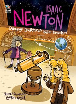 Isaac Newton / Dünyayı Değiştiren Bilim İnsanları - Gökçe Akgül | Yeni