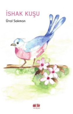 İshak Kuşu - Ünal Sakman | Yeni ve İkinci El Ucuz Kitabın Adresi