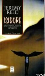 Isidore - Jeremy Reed | Yeni ve İkinci El Ucuz Kitabın Adresi