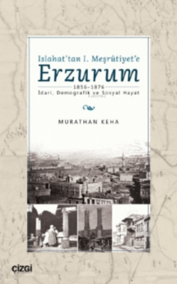 Islahat'tan 1. Meşrutiyet'e Erzurum;1856-1876 - İdari, Demografik ve Sosyal Hayat