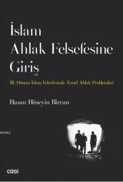 İslam Ahlak Felsefesine Giriş - Hasan Hüseyin Bircan | Yeni ve İkinci 