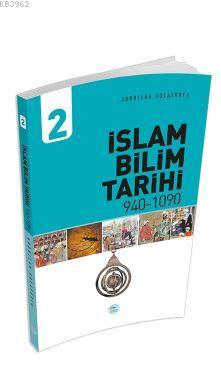 İslam Bilim Tarihi 2 (940-1090) Abdullah Kocayürek - Abdullah Kocayüre