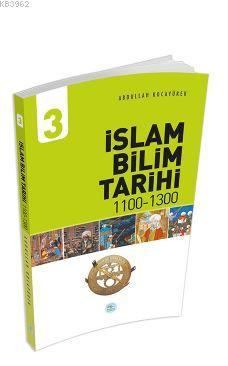 İslam Bilim Tarihi 3 (1100-1300) Abdullah Kocayürek - Abdullah Kocayür