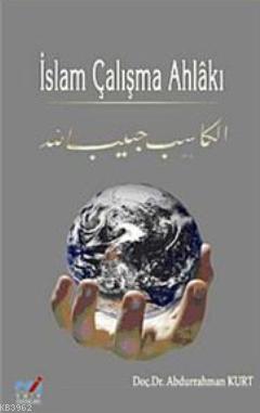İslam Çalışma Ahlakı - Abdurrahman Kurt | Yeni ve İkinci El Ucuz Kitab