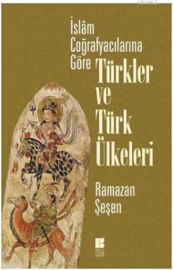 İslam Coğrafyacılarına Göre Türkler ve Türk Ülkeleri