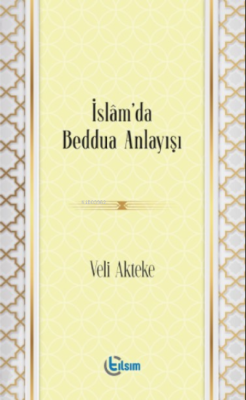 İslam’da Beddua Anlayışı - Veli Akteke | Yeni ve İkinci El Ucuz Kitabı