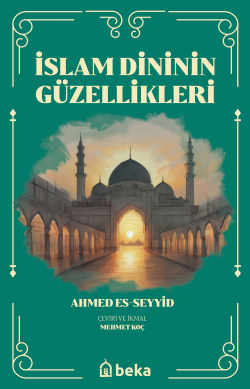 İslam Dinini Güzellikleri - Ahmed Es-Seyyid | Yeni ve İkinci El Ucuz K
